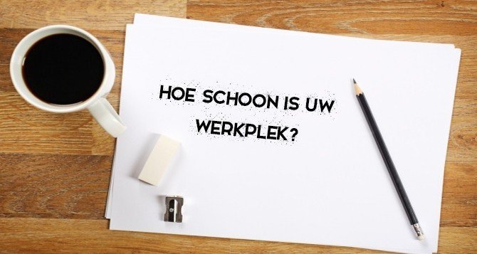 hoe schoon is uw werkplek